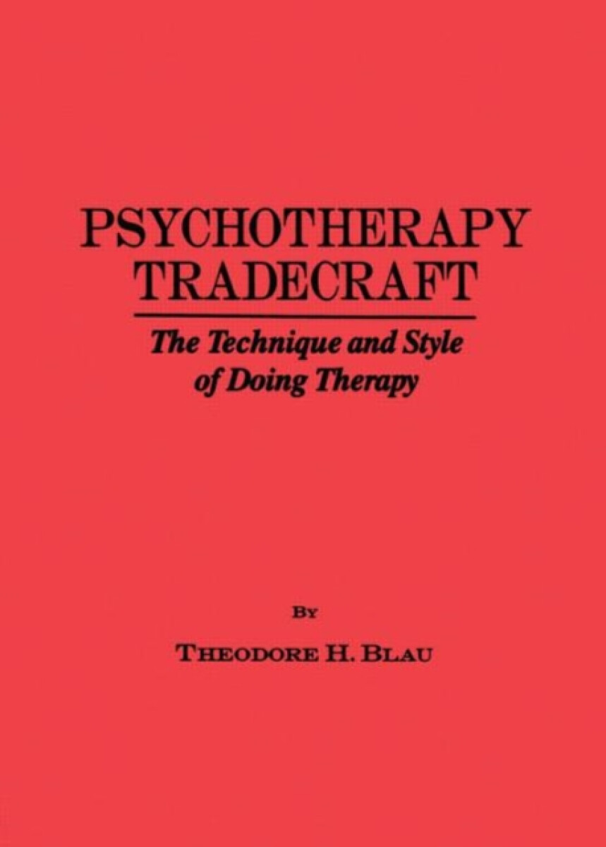 Psychotherapy Tradecraft: The Technique And Style Of Doing