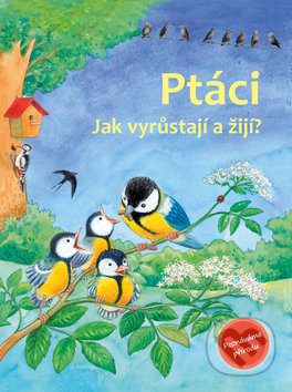 Ptáci (Jak vyrůstají a žijí?)