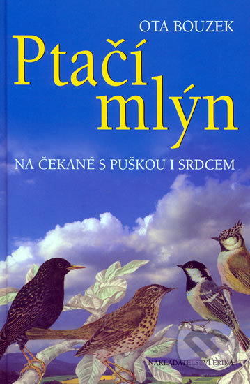 Ptačí mlýn (Na čekané s puškou i srdcem)