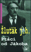 Ptáci od Jákoba - Josef Hrubý