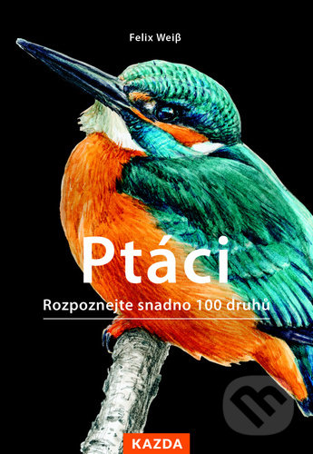 Ptáci (Rozpoznejte snadno 100 druhů ptáků)