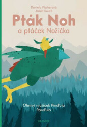 Pták Noh a ptáček Nožička (Ohňový mužíček Pinďula Panďula) - kniha z kategorie Pohádky