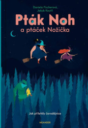 Pták Noh a ptáček Nožička (Jak přiletěly čarodějnice) - kniha z kategorie Pohádky