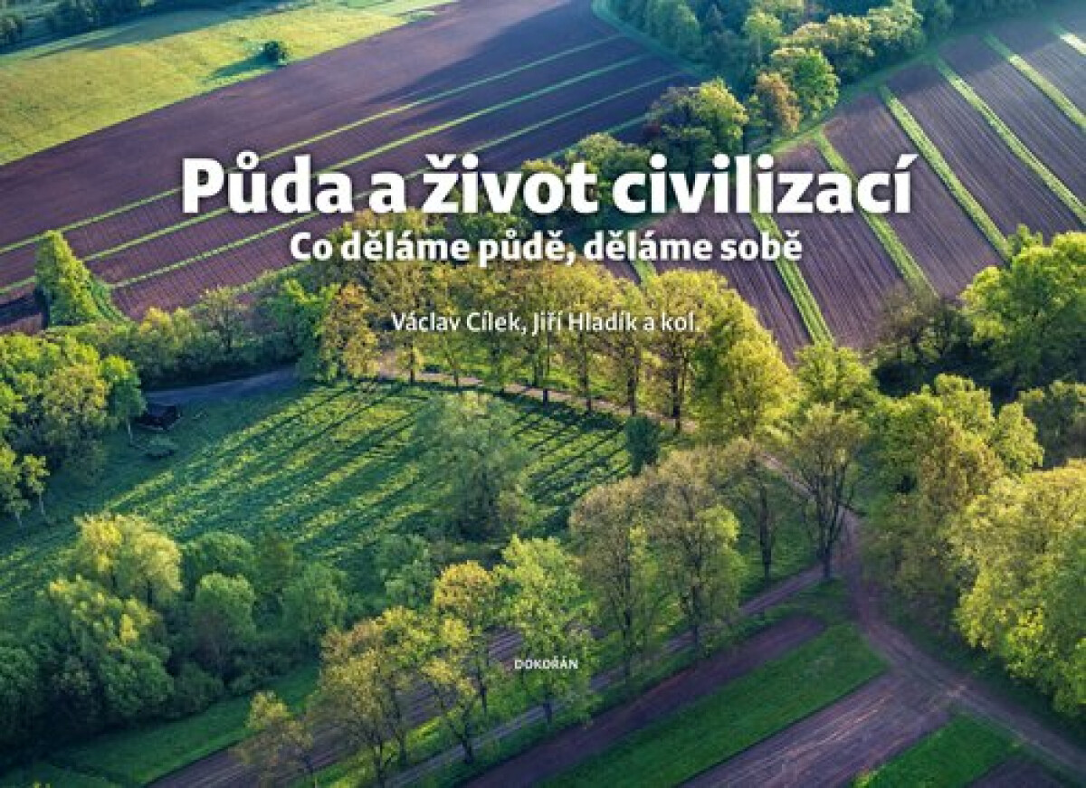 Půda a život civilizací - Václav Cílek, Jiří Hladík