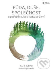 Půda, duše, společnost - O potřebě souladu lidstva se Zemí
