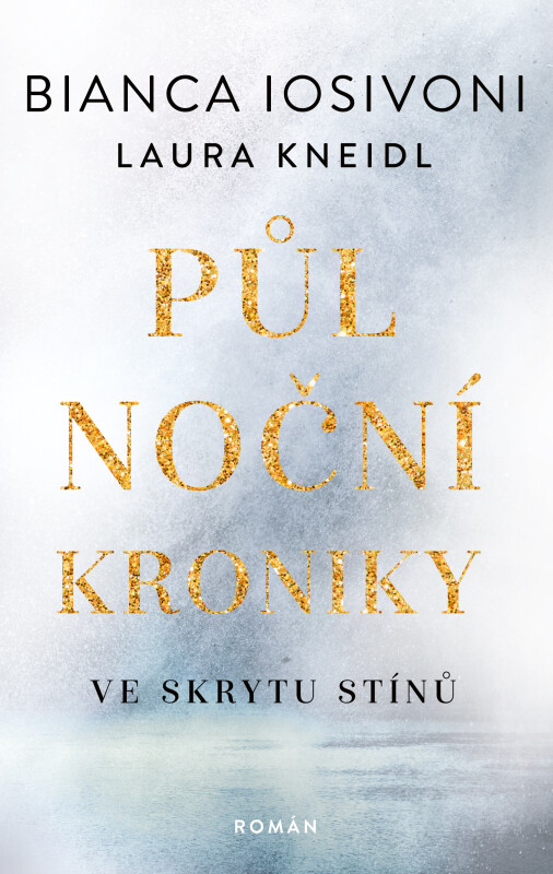Půlnoční kroniky 1: Ve skrytu stínů - Laura Kneidl, Bianca Iosivoni