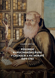 Působení kapucínského řádu v Čechách a na Moravě 1599-1783 - kniha z kategorie Historie křesťanství