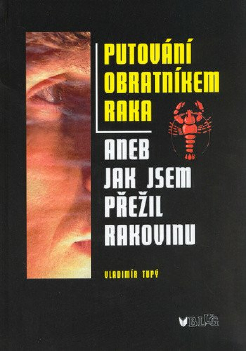 Putování obratníkem raka aneb jak jsem přežil rakovinu - Vladimír Tupý
