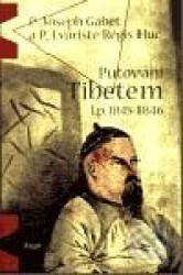 Putování Tibetem, l.p. 1845-1846 - Joseph P. Gabet, P. Evariste-Rég Huc