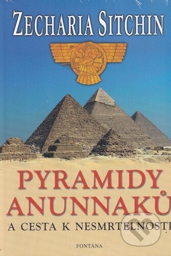 Pyramidy Anunnaků (a cesta k nesmrtelnosti)