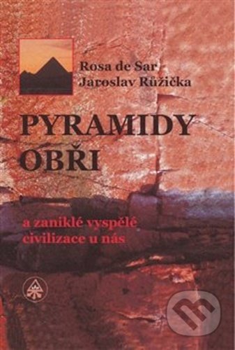 Pyramidy, obři a zaniklé vyspělé civilizace u nás