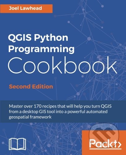 QGIS Python Programming Cookbook (Second edition)
