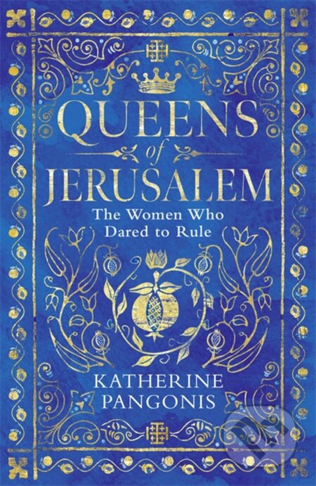Queens of Jerusalem (The Women Who Dared to Rule)