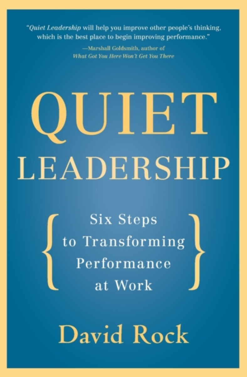 Quiet Leadership - David Rock