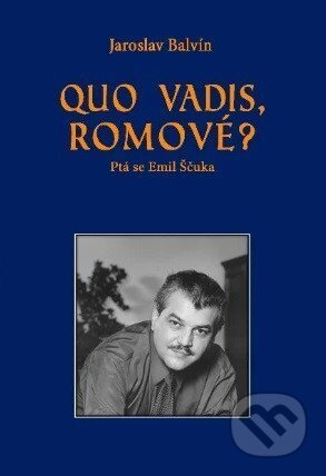 Quo vadis Romové? (Ptá se Emil Ščuka)