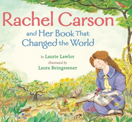 Rachel Carson and Her Book That Changed the World
