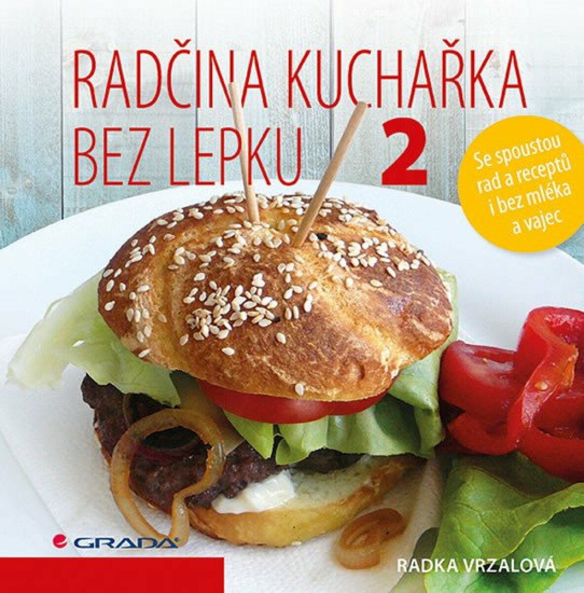 Radčina kuchařka bez lepku 2 - Se spoustou rad a receptů i bez mléka a vajec - Radka Vrzalová