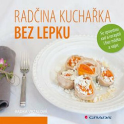 Radčina kuchařka bez lepku (Se spoustou rad a receptů i bez mléka a vajec) - kniha z kategorie Zdraví a životní styl