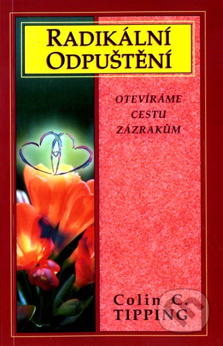 Radikální odpuštění (Otevíráme cestu zázrakům)
