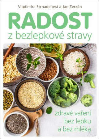Radost z bezlepkové stravy – Zdravé vaření bez lepku a bez mléka