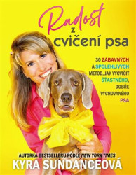 Radost z cvičení psa (30 zábavných a spolehlivých metod, jak vycvičit šťastného, dobře vychovaného psa) - kniha z kategorie Chov zvířat