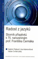 Radost z jazyků (Sborník příspěvků k 75. narozeninám prof. Františka Čermáka) - kniha z kategorie Přednášky a projevy