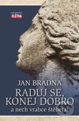 Raduj se, konej dobro a nech vrabce štěbetat