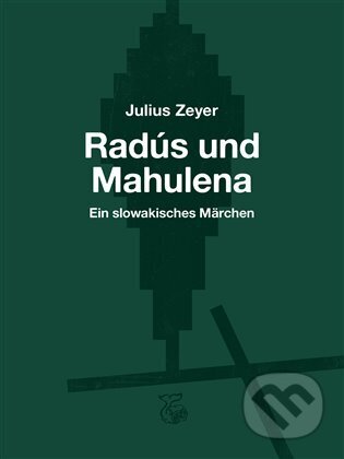 Radús und Mahulena (Ein slowakisches Märchen)