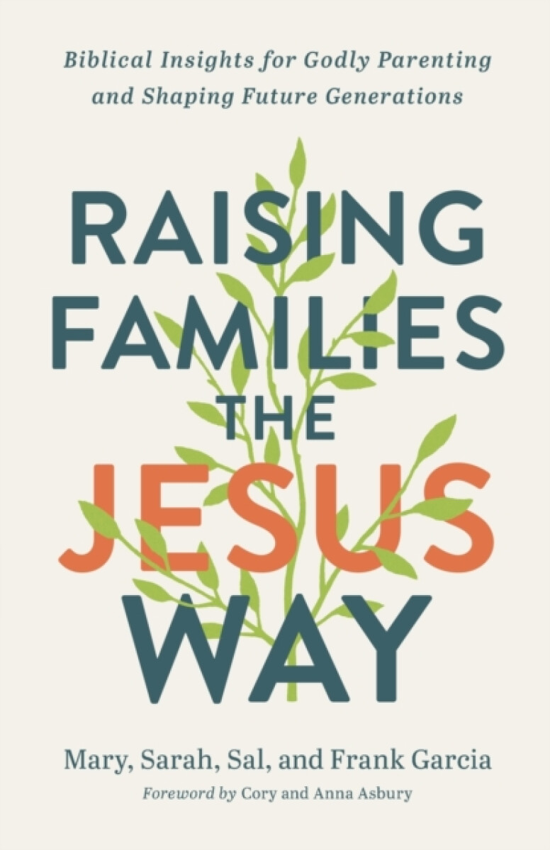 Raising Families the Jesus Way â€“ Biblical Insights for Godly Parenting and Shaping Future Generations