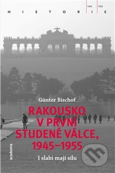 Rakousko v první studené válce, 1945-1955 (I slabí mají sílu) - kniha z kategorie Historie