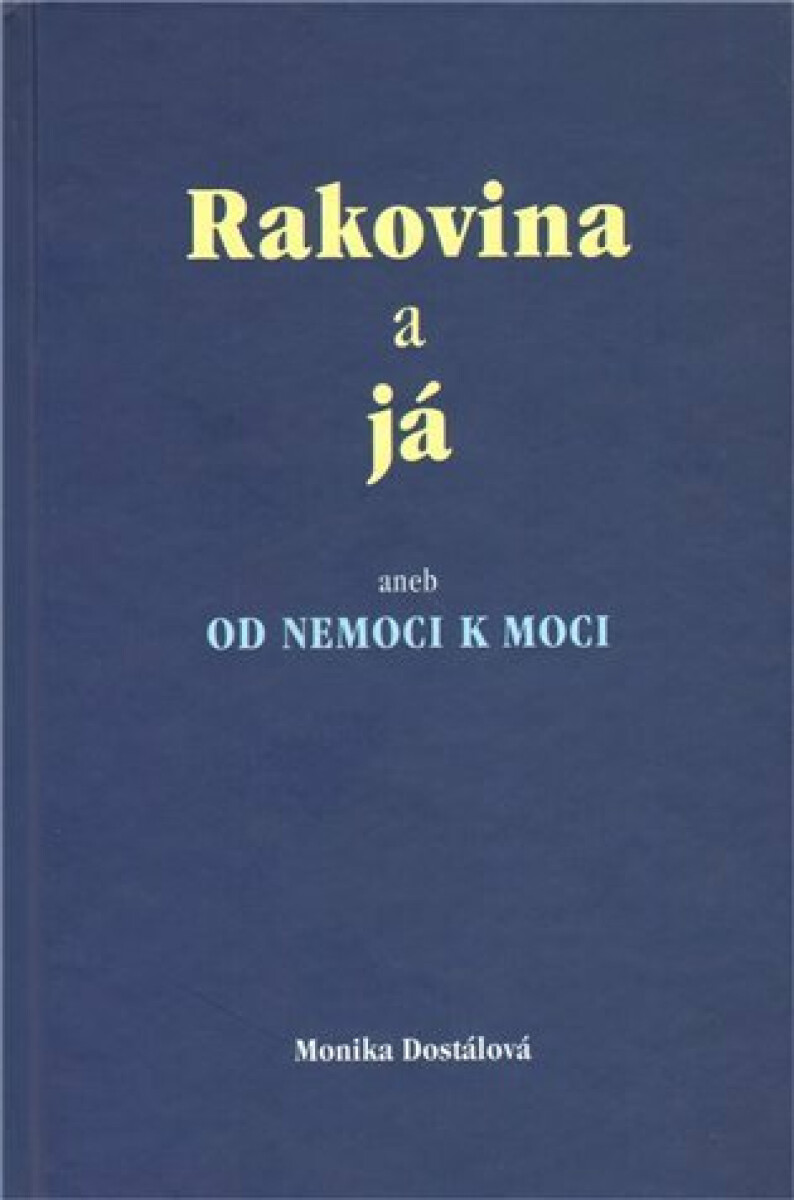 Rakovina a já - Dostálová Monika