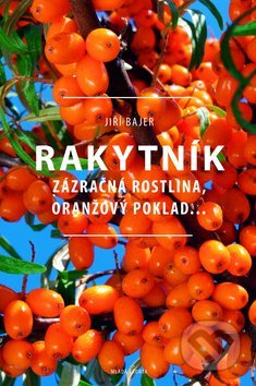 Rakytník (Zázračná rostlina, oranžový poklad...)