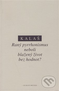 Raný pyrrhonismus aneb blažený život bez hodnot?