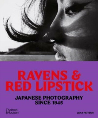 Ravens & Red Lipstick, Japanese Photography Since 1945
