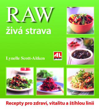RAW živá strava - recepty pro zdraví, vitalitu a štíhlou linii L