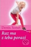 Raz ma z teba porazí