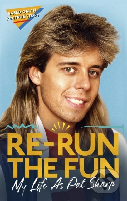 Re-run the Fun (My Life as Pat Sharp)