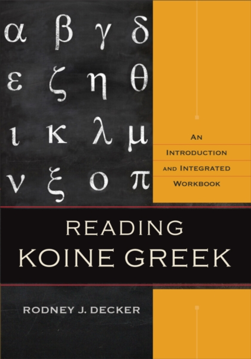 Reading Koine Greek â€“ An Introduction and Integrated Workbook