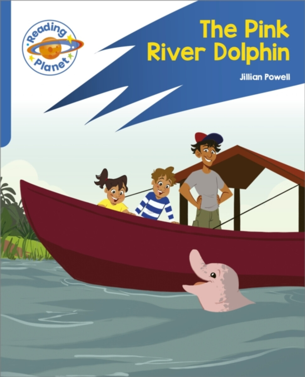 Reading Planet: Rocket Phonics â€“ Target Practice - The Pink River Dolphin - Blue