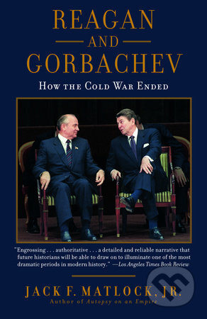 Reagan and Gorbachev: How the Cold War Ended