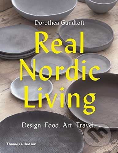 Real Nordic Living (Design, Food, Art, Travel)
