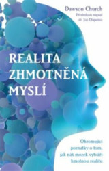 Realita zhmotněná myslí (Ohromující poznatky o tom, jak náš mozek vytváří hmotnou realitu) - kniha z kategorie Psychologie
