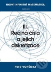 Nová infinitní matematika: III. Reálná čísla a jejich diskretizace