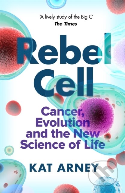 Rebel Cell (Cancer, Evolution and the Science of Life) - kniha z kategorie Přírodní vědy a technika