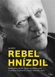 Rebel Hnízdil (Rozhovory s MUDr. Janem Hnízdilem aneb S odvahou a humorem v časech dobrých i zlých) - kniha z kategorie Společenská beletrie