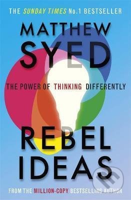 Rebel Ideas (The Power of Thinking Differently)