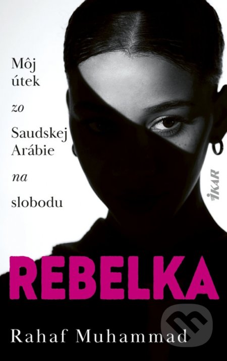 Rebelka (Môj útek zo Saudskej Arábie na slobodu)