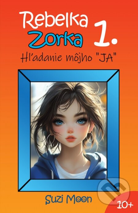 Rebelka Zorka 1 - Hľadanie môjho JA