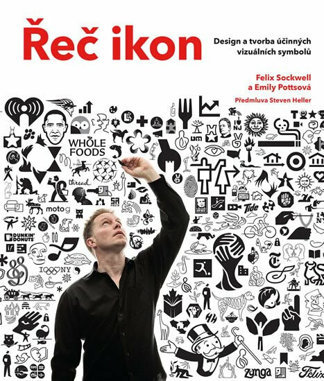 Řeč ikon: Design a tvorba účinných vizuálních symbolů - Emily Pottsová, Felix Sockwell