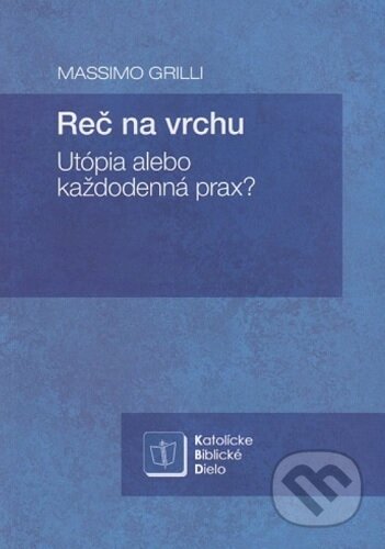 Reč na vrchu (Utópia alebo každodenná prax?)